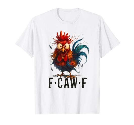 F-Caw-F Chicken Rooster Funny Meme T-Shirt