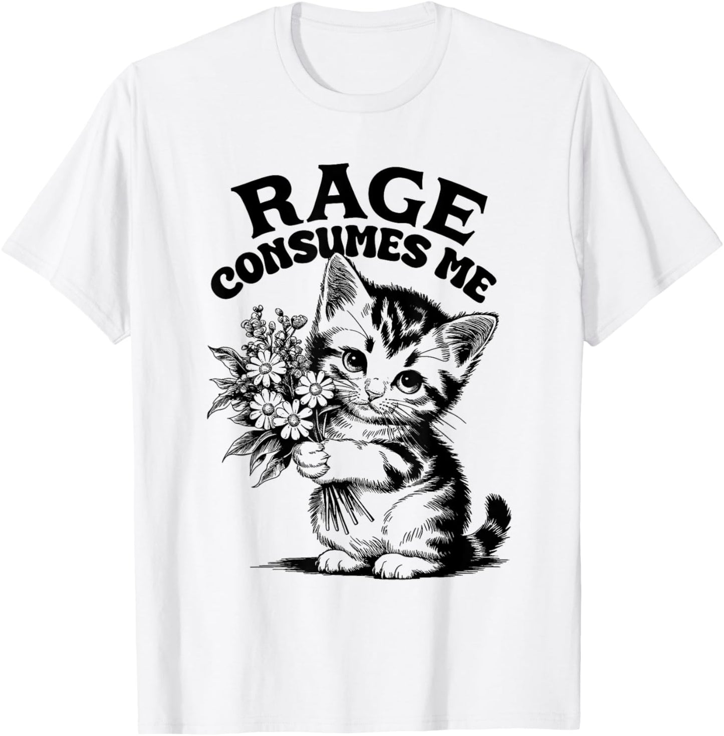 Rage Consumes Me Cat Flower Cute Kitty Cat Meme T-Shirt