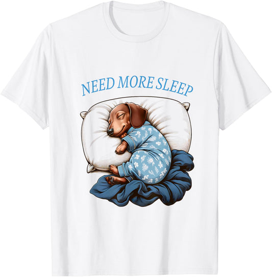 Need more Sleep Dachshund Pointer Funny Pajama T-Shirt