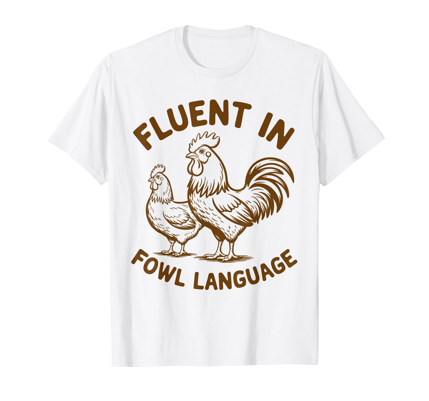 Fluent in Fowl Language Funny Chicken Farm Lover Country Mom T-Shirt