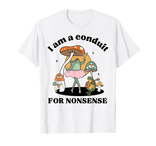 I Am Conduit For Nonsense Weirdcore Saying Cottagecore Frog T-Shirt