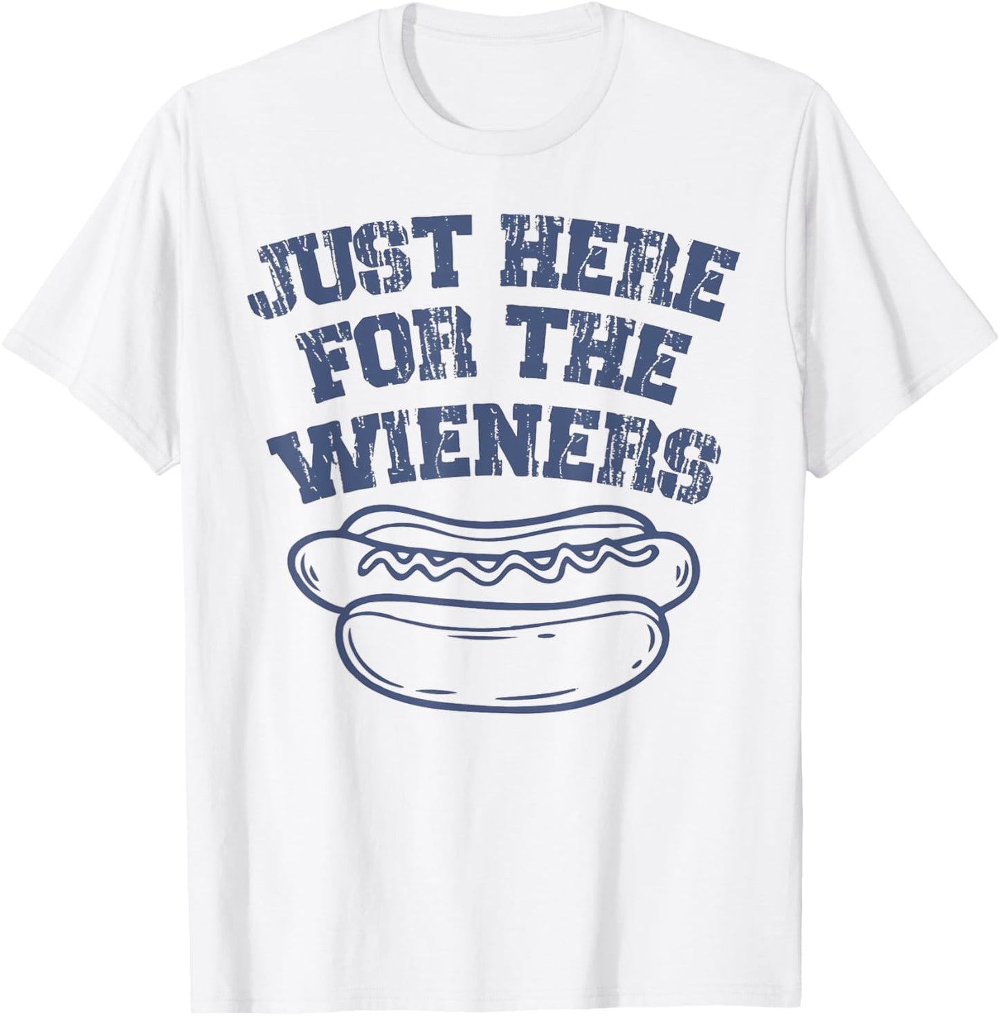 Hot Dog I'm Just Here For The Wieners Funny Fourth Of July T-Shirt