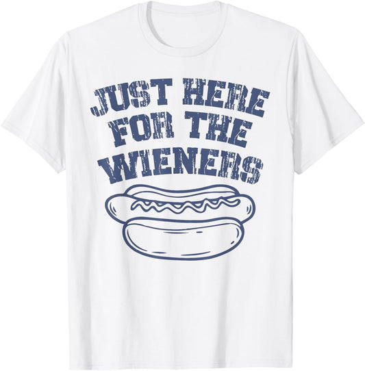 Hot Dog I'm Just Here For The Wieners Funny Fourth Of July T-Shirt