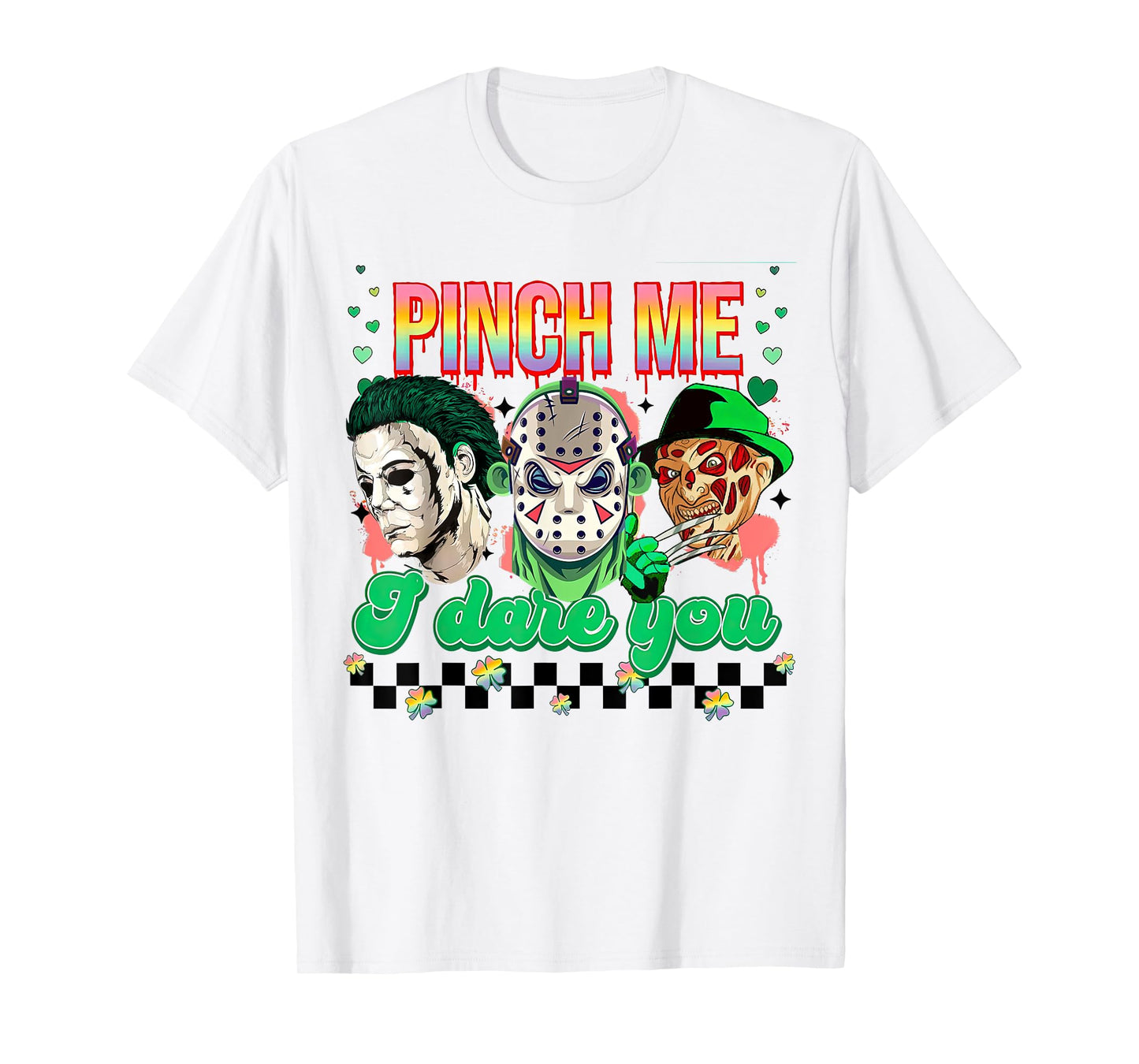 Horror St Patricks Day, Lucky Vibes, Pinch Me I Dare You T-Shirt