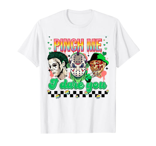 Horror St Patricks Day, Lucky Vibes, Pinch Me I Dare You T-Shirt