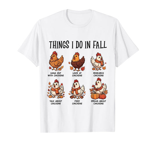 Things I Do In Fall Chicken Autumn Farm Girls Chicken Lovers T-Shirt