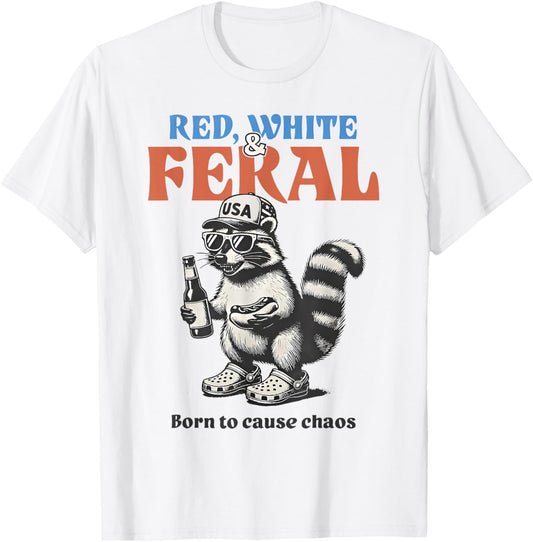 Red White & Feral Born To Cause Chaos Raccoon 4th Of July T-Shirt