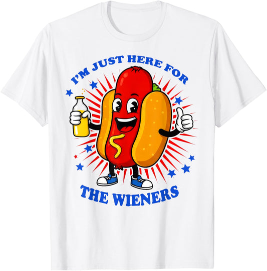 I'm Just Here For The Hotdog Wieners Funny 4th of July T-Shirt