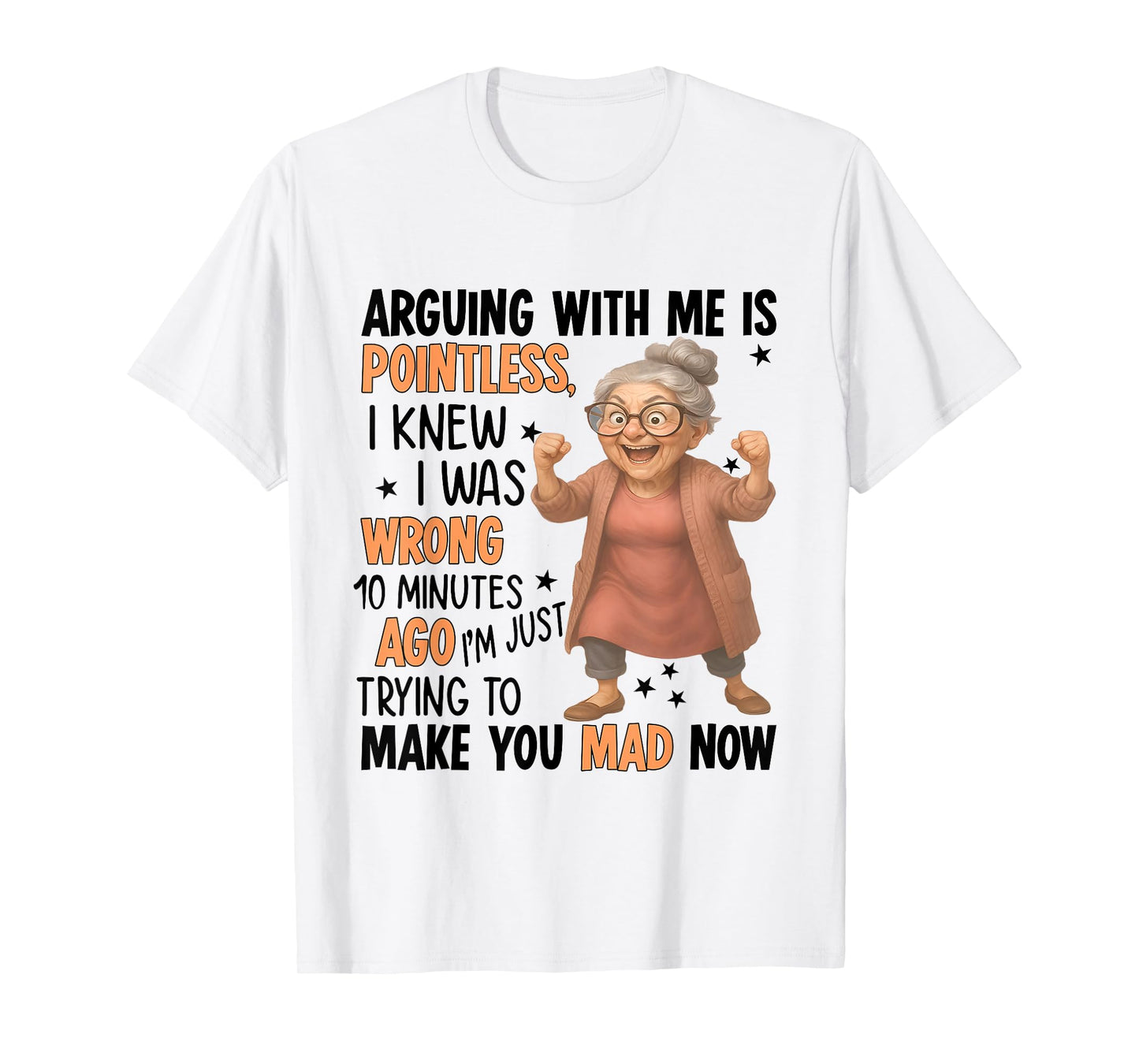 Arguing With Me Is Pointless I Knew Was Wrong 10 Minutes Ago T-Shirt