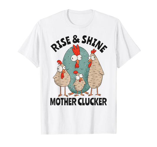 Rise & Shine Mother Clucker Crazy Chicken T-Shirt