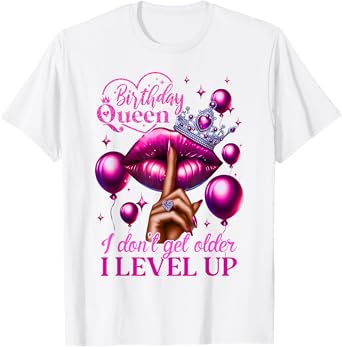 Birthday Queen I Don't Get Older I Level Up Lip Balloon T-Shirt