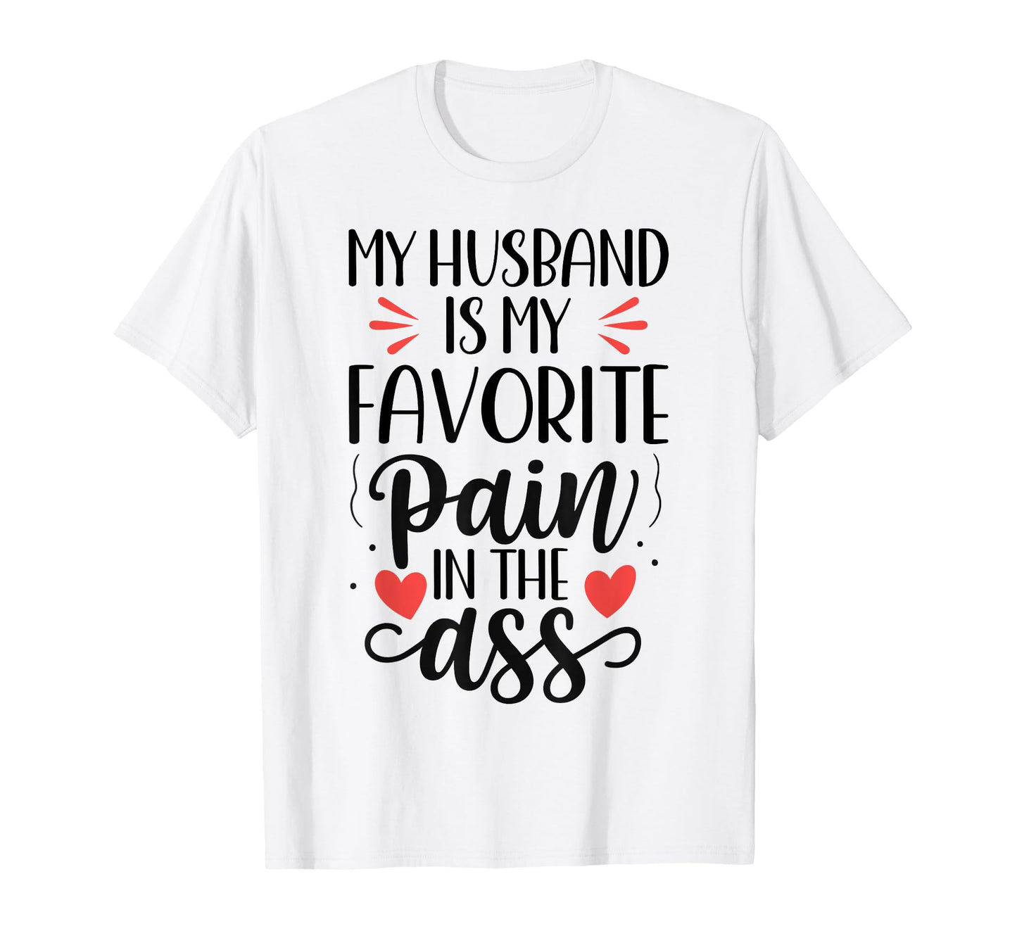 Funny Wife Quote My Husband Favorite Pain in The Ass T-Shirt