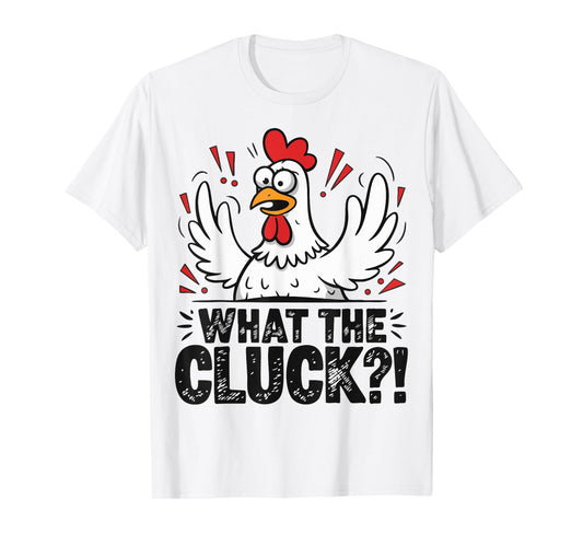 What The Cluck Funny Chicken Pun Farm Animal Humor T-Shirt