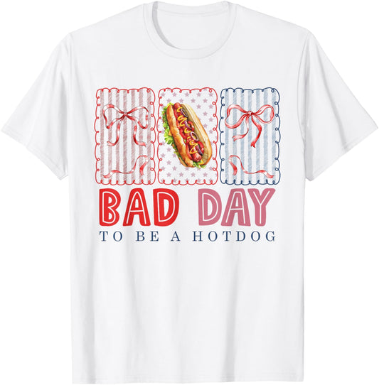 Bad Day To Be A Hotdog, 4th Of July Hotdog, Independence Day T-Shirt