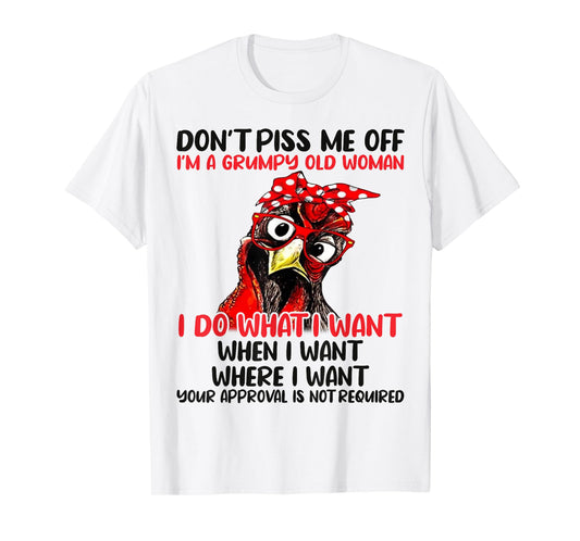 Chicken Don’t Piss Me Off I’m A Grumpy Old Woman T-Shirt