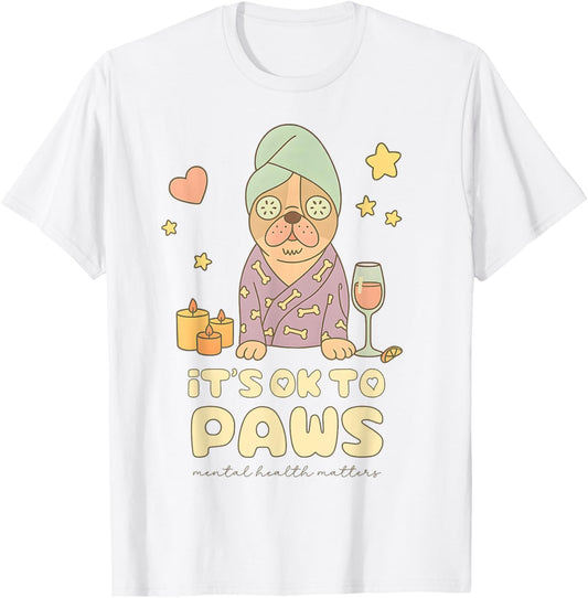 Dog Mental Health Matters Awareness Spa Day Self Love Pug T-Shirt