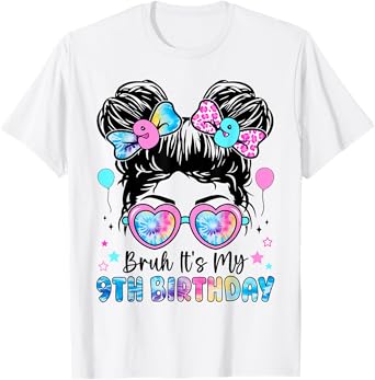 Bruh It's My 9th Birthday 9 Year Old Birthday For Girl T-Shirt