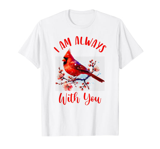 Cardinal Bird Memorial Remembrance I'm Always With You T-Shirt