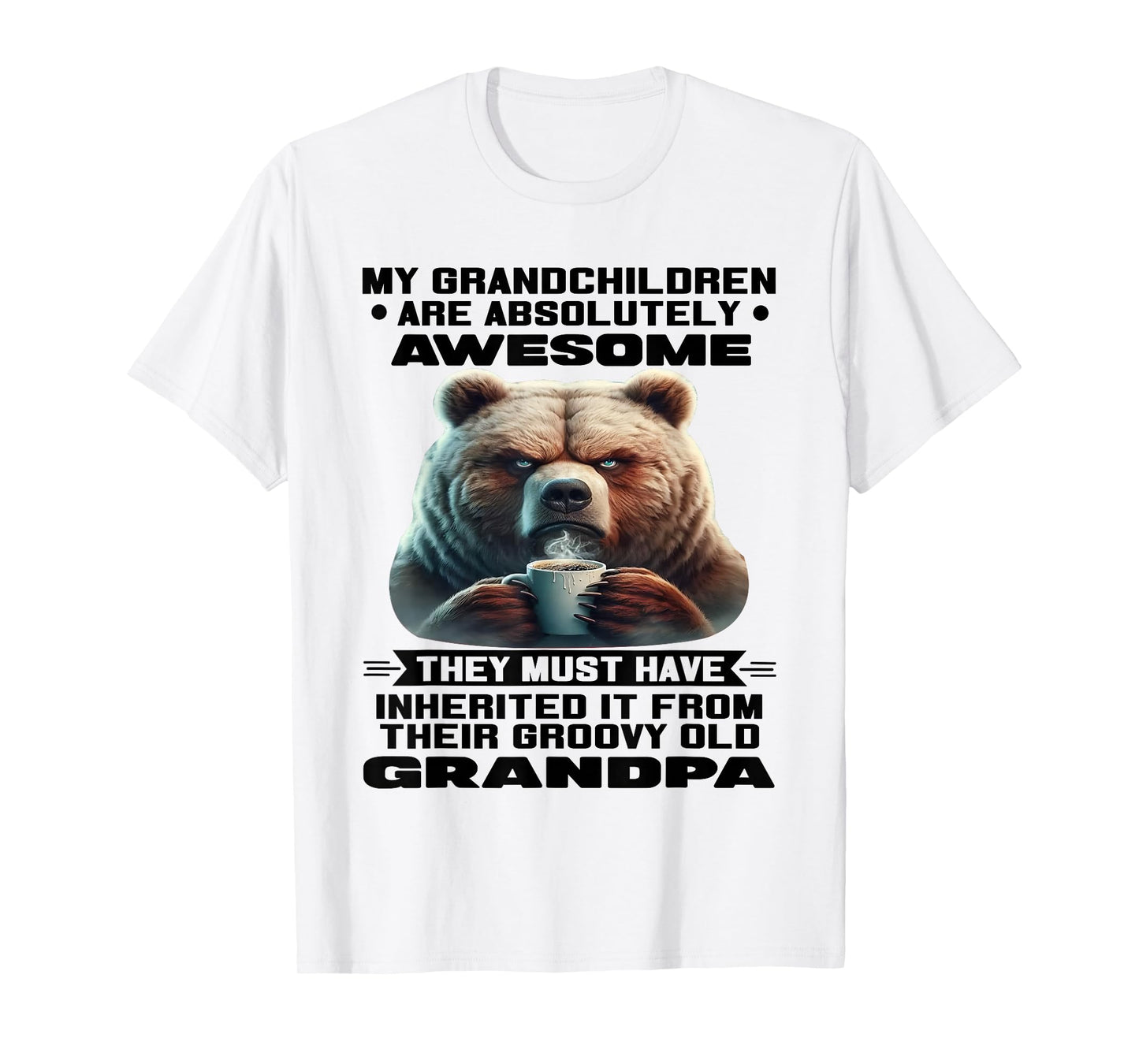 My Grandchildren are Absolutely Awesome They Must Have T-Shirt