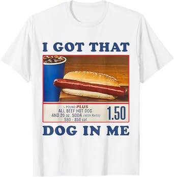 I Got That Dog In Me Funny Sayings Meme T-Shirt