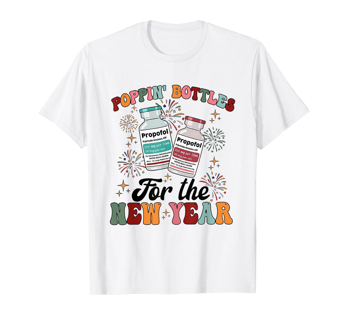 ICU Nurse New Year Propofol CRNA New Years Eve Er Icu Picu T-Shirt