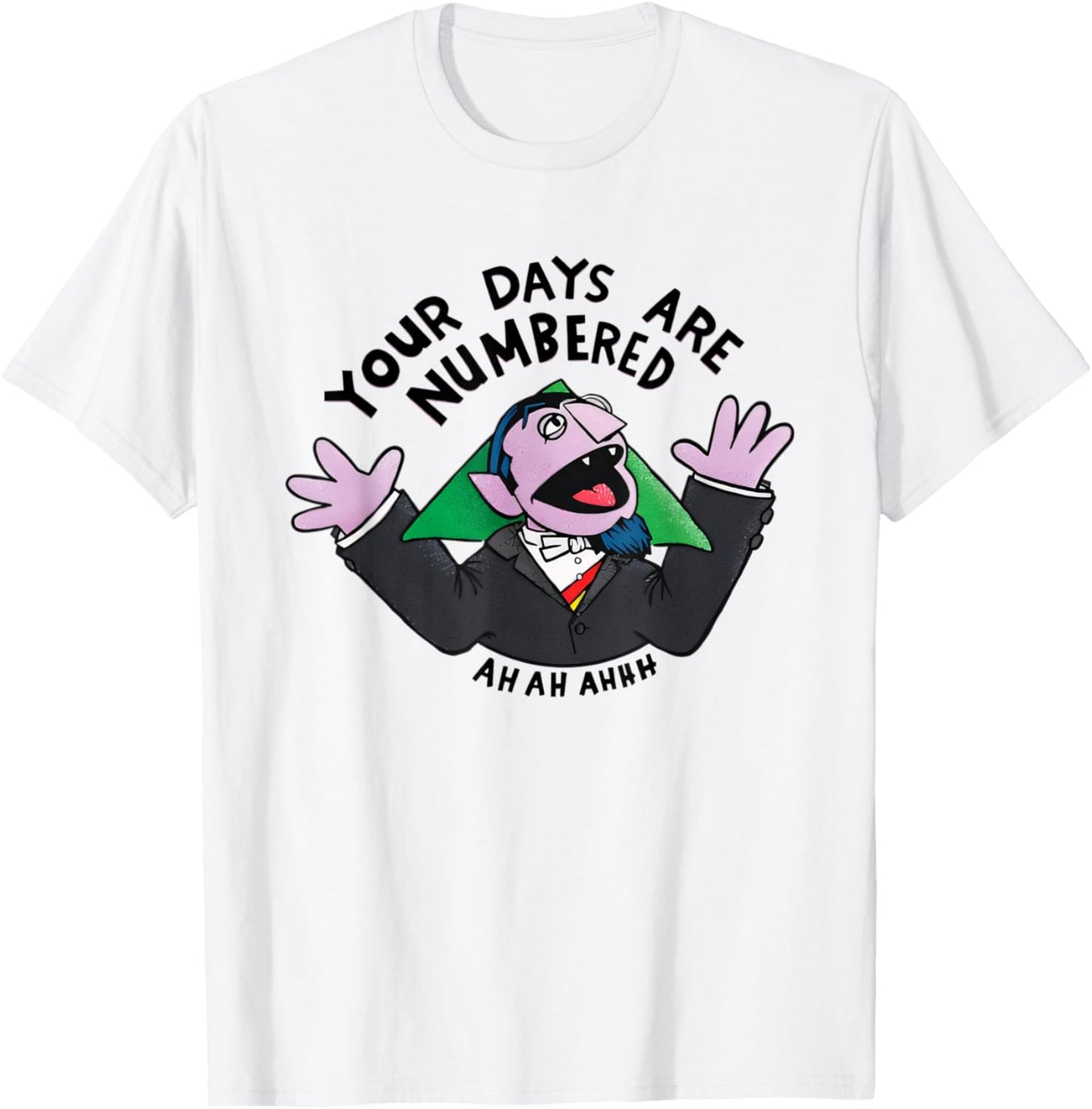 your days are numbered ah ah ahhh joke sarcastic funny T-Shirt