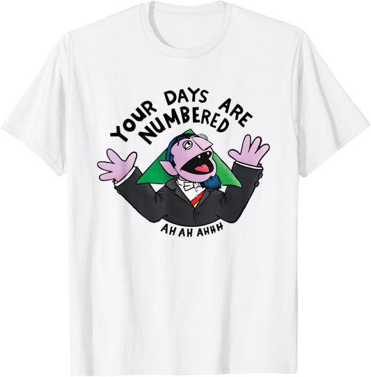 your days are numbered ah ah ahhh joke sarcastic funny T-Shirt