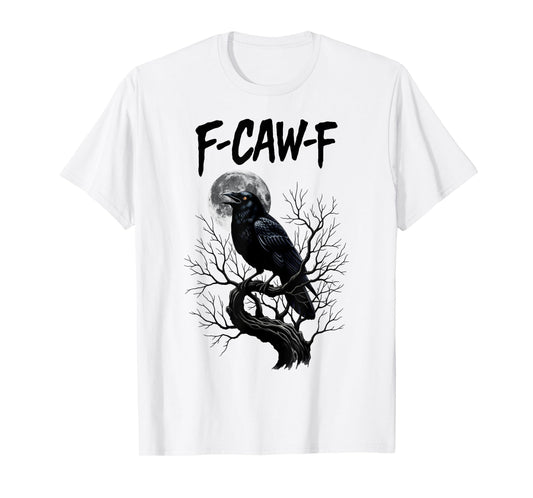 Black Crow F-Caw-F Black Raven Bird Gothic Humor Meme Funny T-Shirt