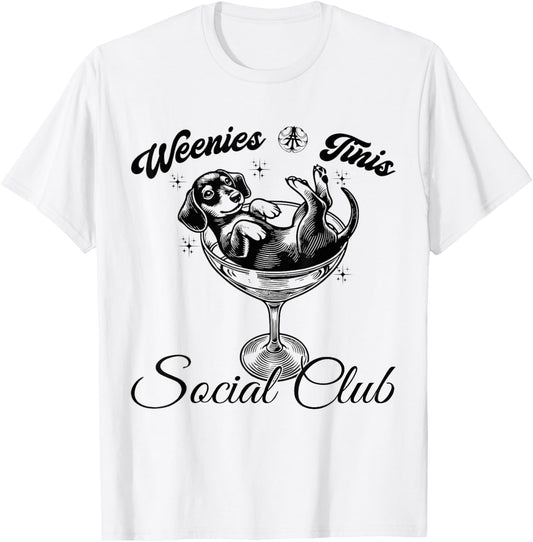 Weenies & Tinis Social Club Funny Dachshund Dog With Martini T-Shirt