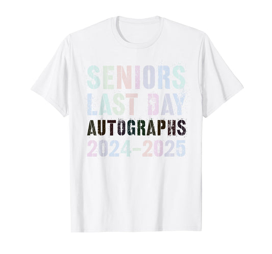 School SENIORS LAST DAY Class of 2025 AUTOGRAPHS Sign My T-Shirt