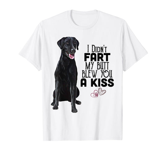 Black Lab, I Didn't Fart My Butt Blew You A Kiss, Labrador T-Shirt