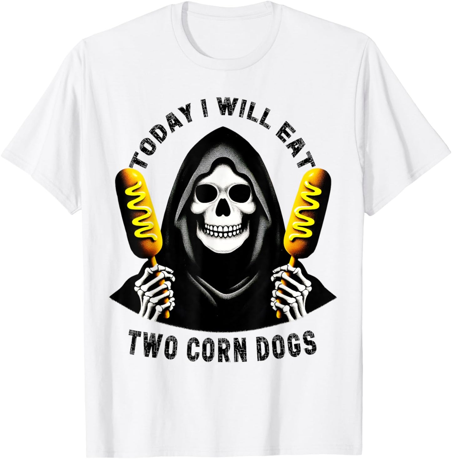 Today I Will Eat Two Corn Dogs Skeleton Silly Meme Funny T-Shirt
