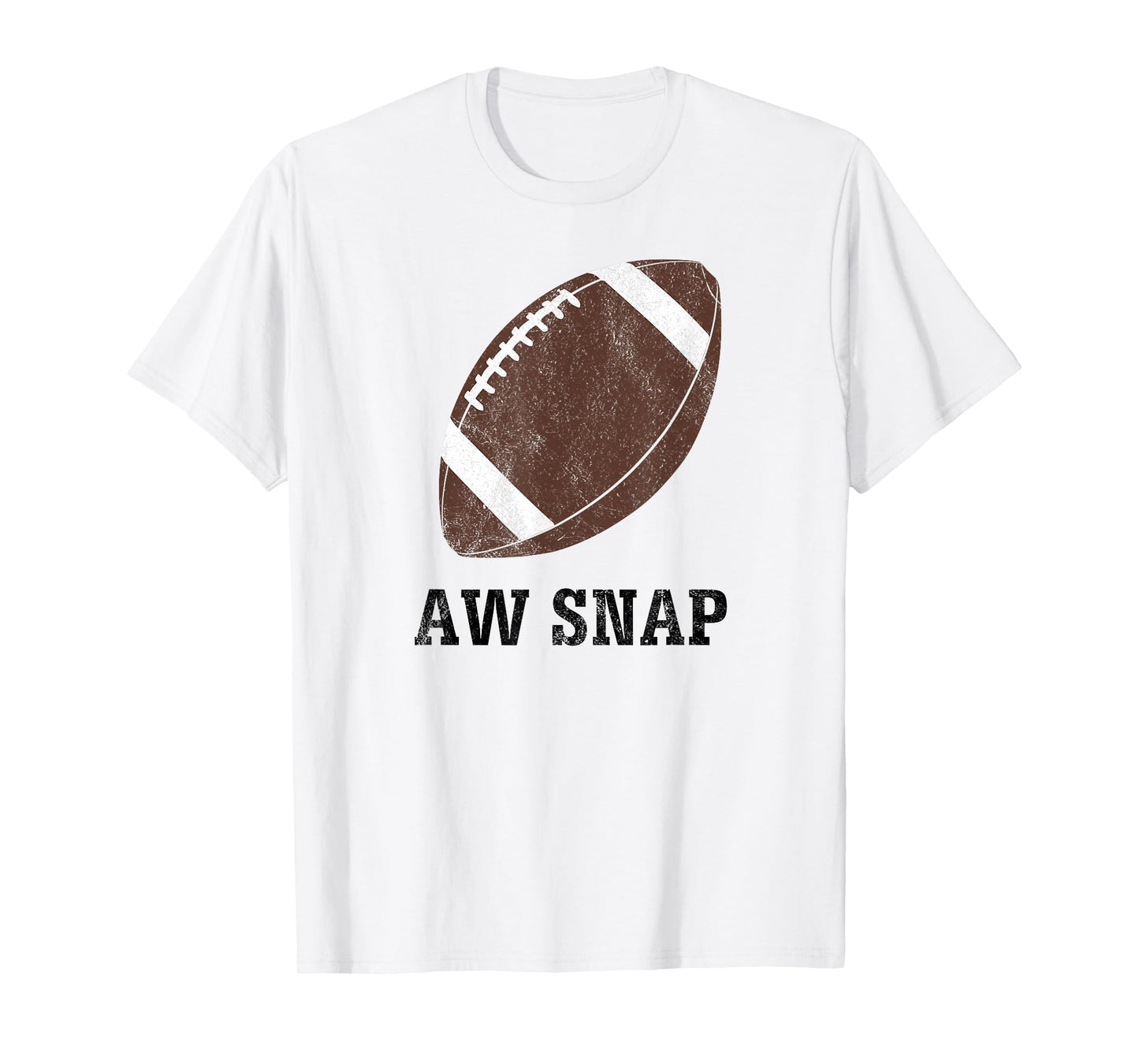 Aw Snap Funny Pun Football Lover T Shirt T-Shirt