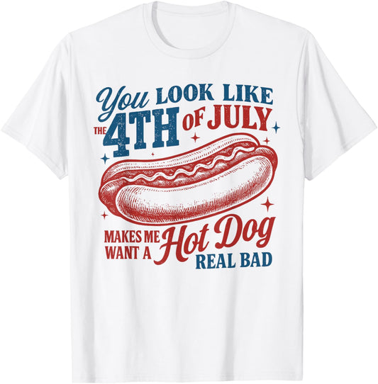 Retro You Look Like The 4th Of July Makes Me Want A Hot Dog T-Shirt