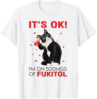 Black Cat Kitten It's Ok I'm On 500mgs Of Fukitol Men Women T-Shirt