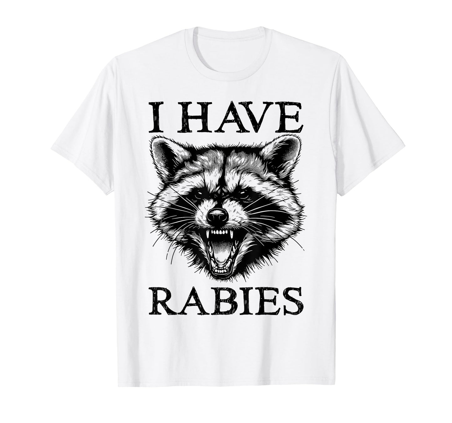 I Have Rabies Funny Raccoon Retro Sarcastic Unhinged Meme T-Shirt