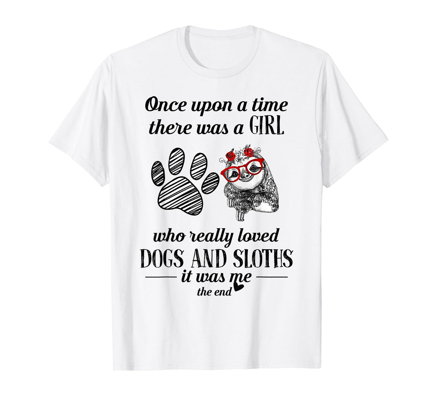 Once Upon A Time There Was a Girl Who Loved Dogs and Sloths T-Shirt