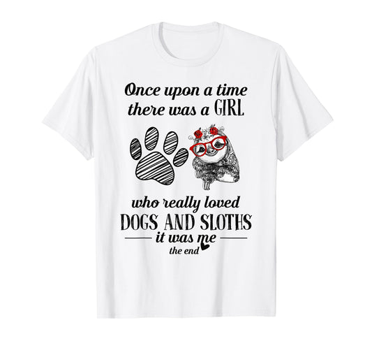 Once Upon A Time There Was a Girl Who Loved Dogs and Sloths T-Shirt