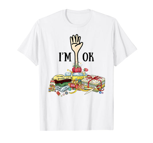 Sewing Tshirt - I'm Ok T-Shirt