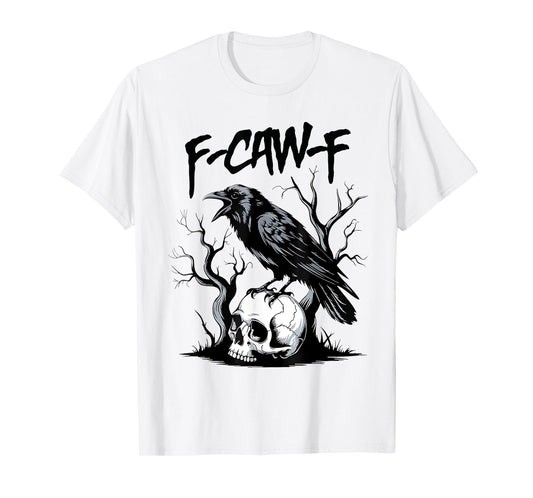 Black Crow F-Caw-F Funny Black Bird Saying Humor Meme T-Shirt
