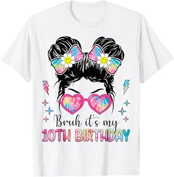 Bruh It's My 10th Birthday 10 Year Old Girl Birthday T-Shirt