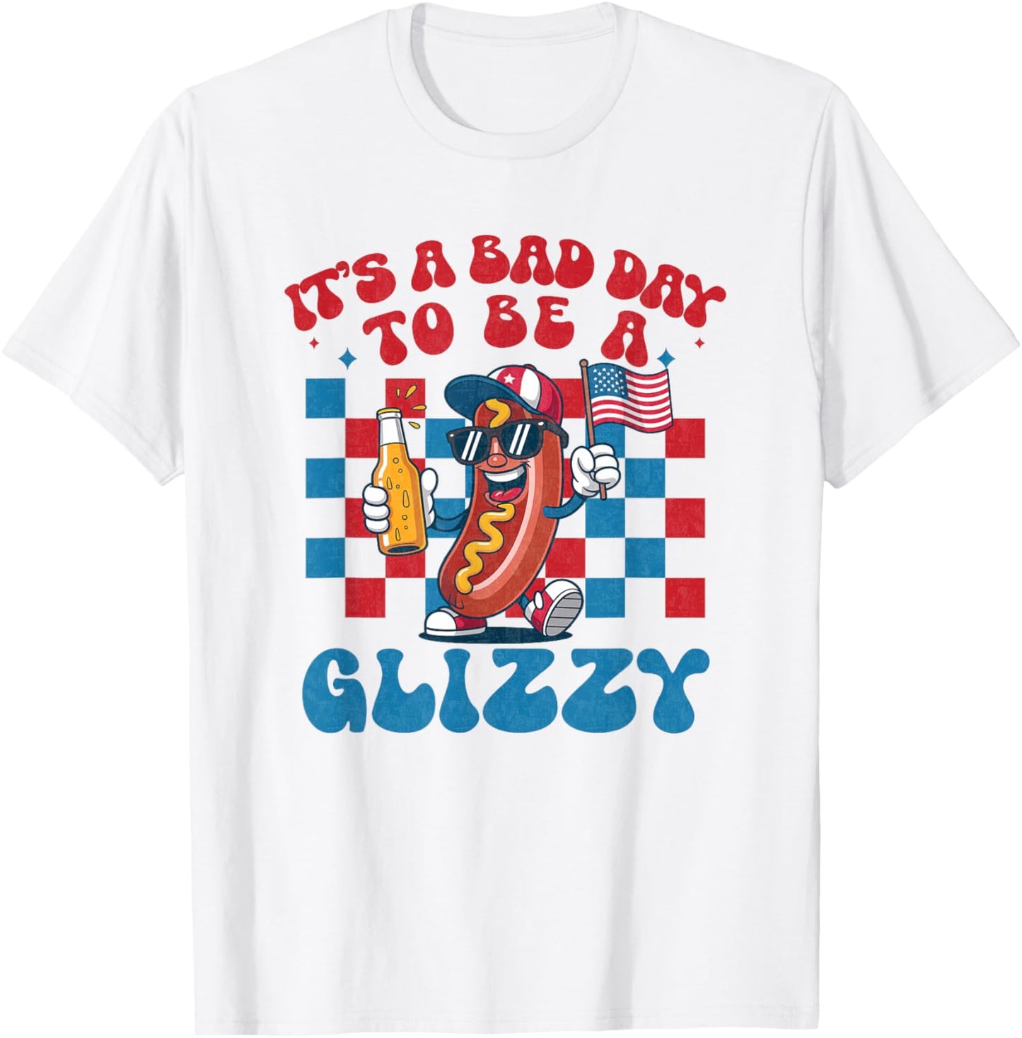 It's A Bad Day To Be A Glizzy Funny 4th Of July Hot Dog T-Shirt