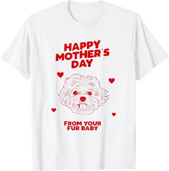 Happy Mother's Day From Your Fur Baby Dog Mom Gift T-Shirt