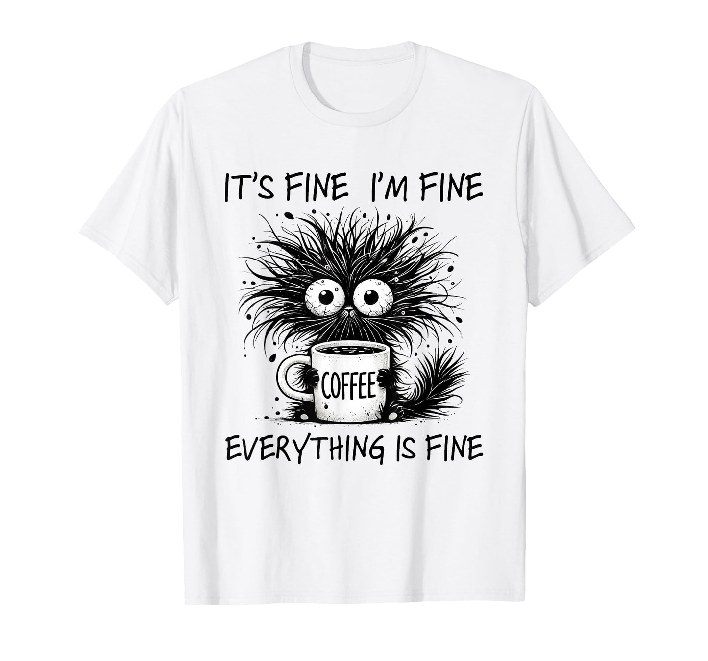 Funny Cat Lover It's Fine I'm Fine Everything Is Fine T-Shirt