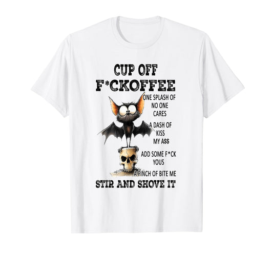 Cup of Fckoffee One Splash of No One Cares A Dash of Kiss T-Shirt