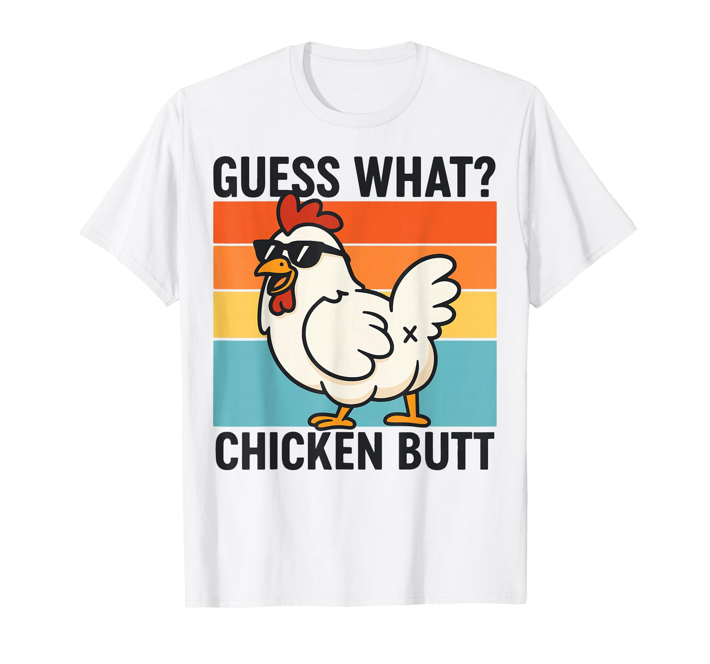 Guess What Chicken Butt T-Shirt