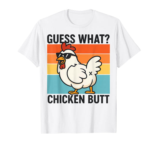 Guess What Chicken Butt T-Shirt
