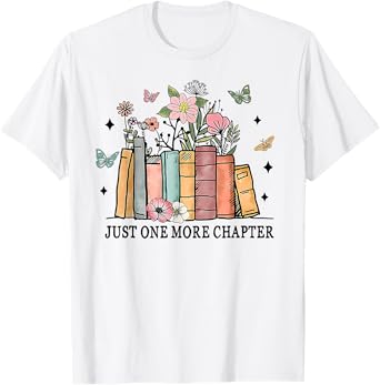Funny Wildflower Floral Book Just One More Chapter T-Shirt