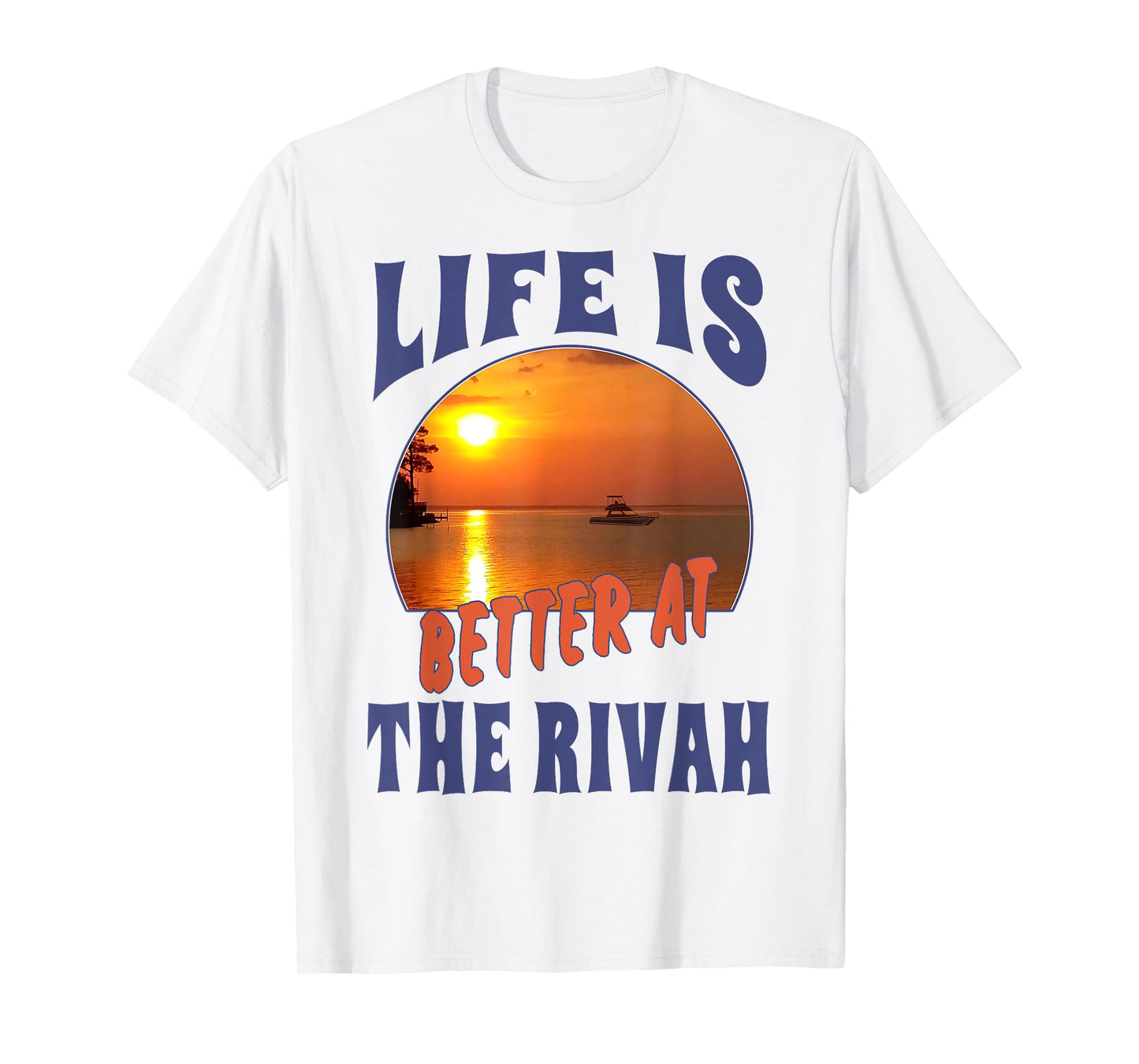 Life Is Better At The Rivah Sunset T-Shirt
