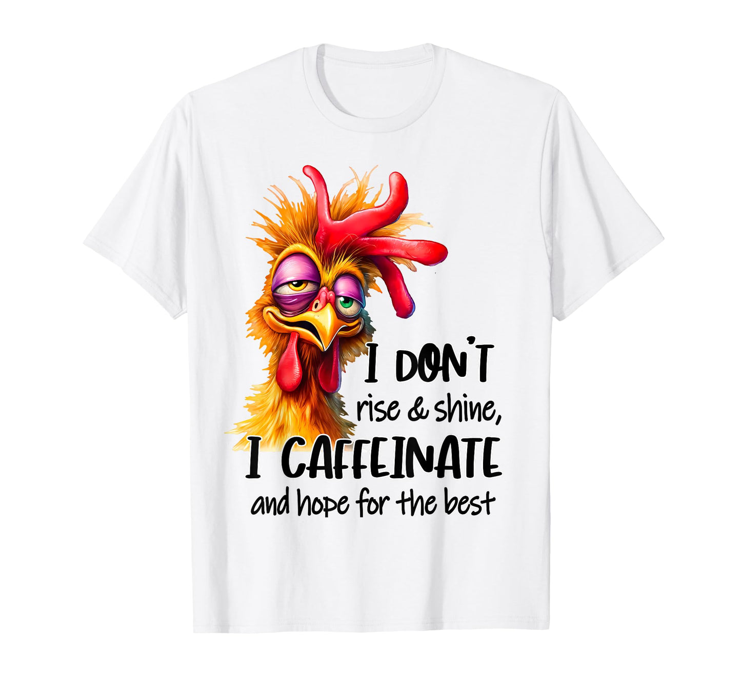 Funny Chicken Saying I Don't Rise And Shine Chicken Lover T-Shirt